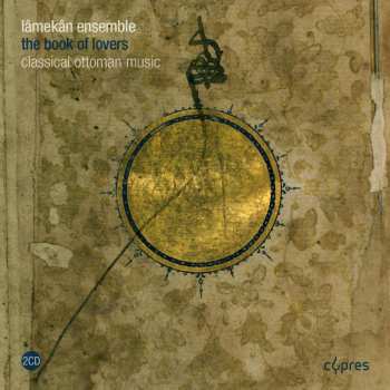 Album Lamekan Ensemble: The Book Of Lovers - Classical Ottoman Music
