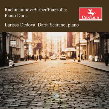Album Larissa Dedova: Rachmaninoff Barber & Piazzolla: Pno Duos