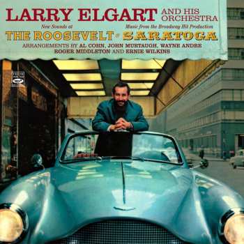 Album Larry Elgart & His Orchestra: New Sounds At The Roosevelt & Music From The Broadway Hit Production "Saratoga"