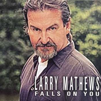 Album Larry Mathews: Falls On You