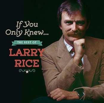 Album Larry Rice: If You Only Knew....The Best Of