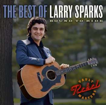 Album Larry Sparks: Bound To Ride: The Best Of Larry Sparks