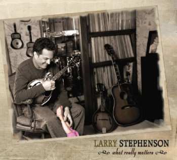 Album Larry Stephenson: What Really Matters
