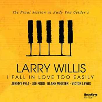 Album Larry Willis: I Fall in Love Too Easily (The Final Session at Rudy Van Gelder's)