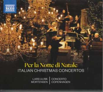 Album Concerto Copenhagen: Per la Notte di Natale: Italian Christmas Concertos