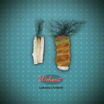Wohnout: Laskonky A Kremrole
