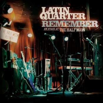 CD Latin Quarter: Remember, On Stage At The Half Moon