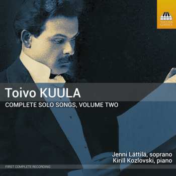 Album Lattila,jenni: Toivo Kuula: Complete Solo Songs Vol. 2