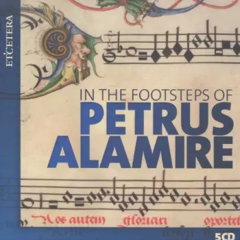 Capilla Flamenca: In The Footsteps Of Petrus Alamire