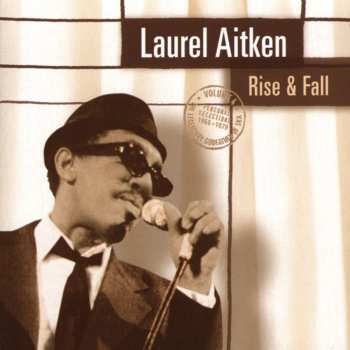 CD Laurel Aitken: Rise & Fall (The Legendary Godfather Of Ska  Volume 4 - Personal Selections 1960-1979)