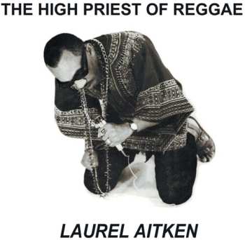 Album Laurel Aitken: The High Priest Of Reggae