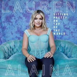 CD Lauren Alaina: Sitting Pretty On Top Of The World