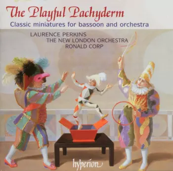 The Playful Pachyderm - Classic Miniatures For Bassoon And Orchestra