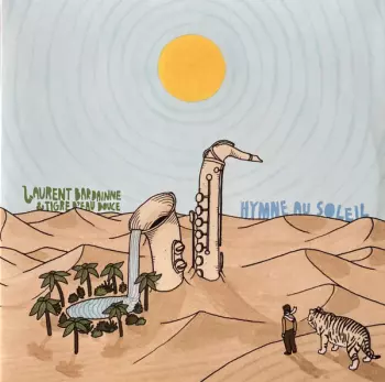 Laurent Bardainne & Tigre D'eau Douce: Hymne Au Soleil