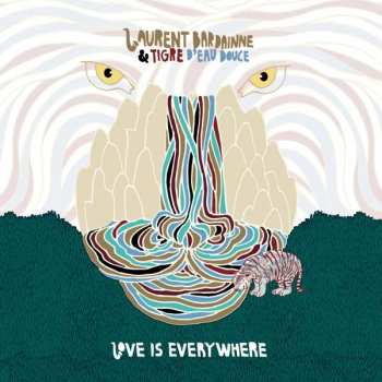 LP Laurent Bardainne & Tigre D'eau Douce: Love Is Everywhere