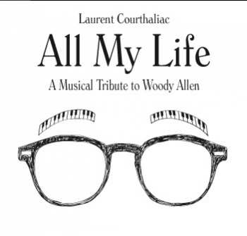 CD Laurent Courthaliac: All My Life - A Musical Tribute To Woody Allen