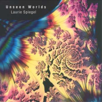 CD Laurie Spiegel: Unseen Worlds