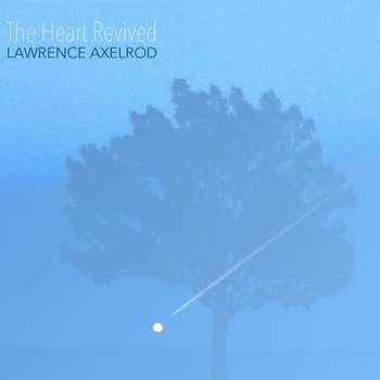 Album Lawrence Axelrod: The Heart Revived