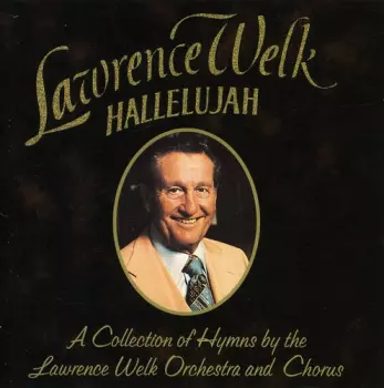 Lawrence Welk And His Orchestra: Hallelujah