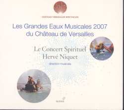 Album Hervé Niquet: Les Grandes Eaux Musicales 2007 du Château De Versailles