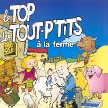 Album Le Top Des Tout-P'tits: A La Ferme
