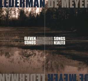 2CD Lederman / De Meyer: Eleven Grinding Songs LTD