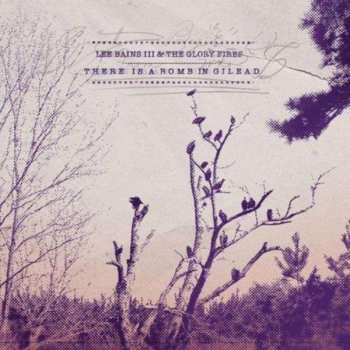 Album Lee Bains III & The Glory Fires: There Is A Bomb In Gilead