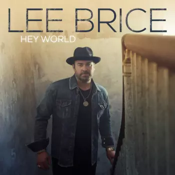 Lee Brice: Hey World