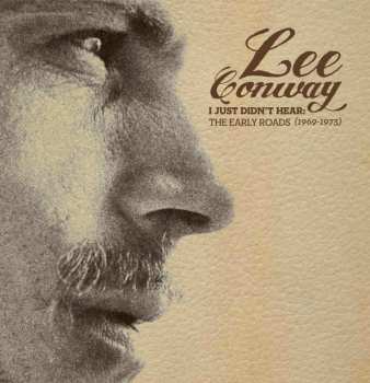 Album Lee Conway: I Just Didn't Hear: The Early Roads (1969-1973)