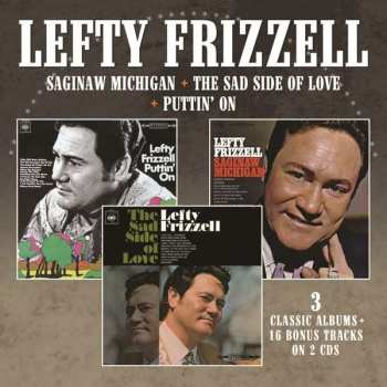 2CD Lefty Frizzell: Saginaw, Michigan / The Sad Side Of Life / Puttin' On