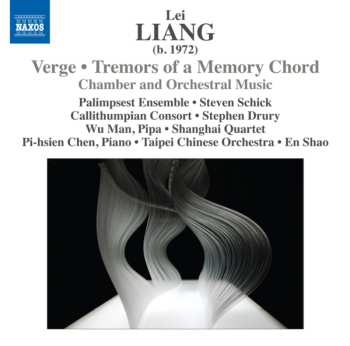 Album Lei Liang: Verge - Tremors Of A Memory Chord