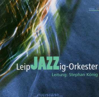 Album LeipJAZZig Orkester: Vol. 1