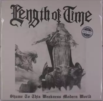 Length Of Time: Shame To This Weakness Modern World