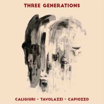 CD Leo Caligiuri - Ares Tavolazzi - Christian Capiozzo: Three Generations