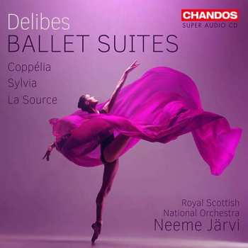 SACD Léo Delibes: Ballet Suites (Coppélia, Sylvia, La Source)