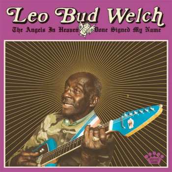 LP Leo Welch: The Angels In Heaven Done Signed My Name