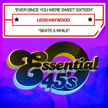 Album Leon Haywood: Skate A While / Ever Since You Were Sweet Sixteen