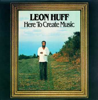 Album Leon Huff: Here To Create Music
