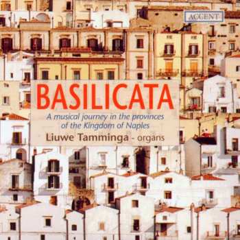 CD Liuwe Tamminga: Basilicata - A Musical Journey In The Provices Of The Kingdom Of Naples