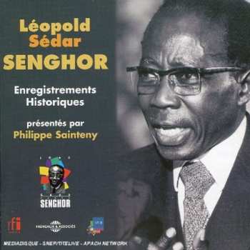 Album Léopold Sédar Senghor: Enregistrements Historiques Présenté Par Philippe Sainteny
