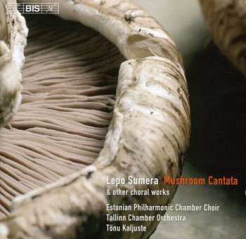 Album Estonian Philharmonic Chamber Choir: Mushroom Cantata & Other Choral Works