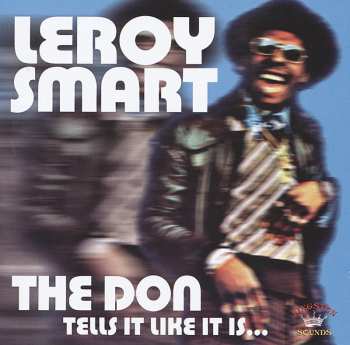 CD Leroy Smart: The Don Tells It Like It Is...