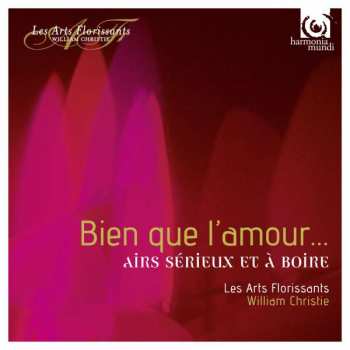Album William Christie: Bien Que L'Amour ... Airs Sérieux À Boire