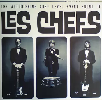 Les Chefs: The Astonishing Surf Level Event Sound Of Les Chefs