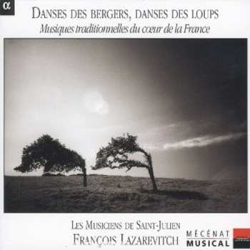 Album Francois Lazarevitch: Danses des Bergers, Danses des Loups (Musiques traditionnelles du coeur de la France)