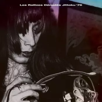 Les Rallizes Denudes: Jittoku '76