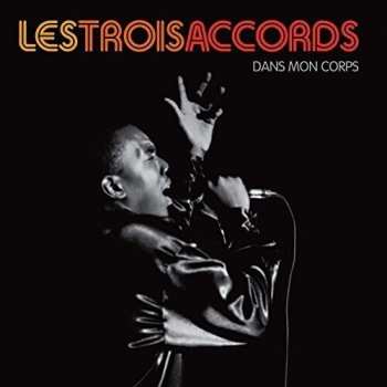 Album Les Trois Accords: Dans Mon Corps