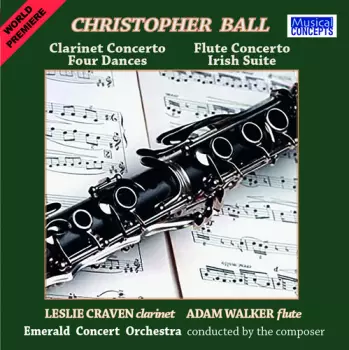 Christopher Ball: Clarinet & Flute Concertos +