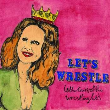 Album Let's Wrestle: In The Court Of The Wrestling Let's