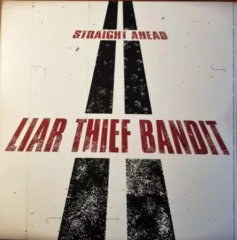 Liar Thief Bandit: Straight Ahead